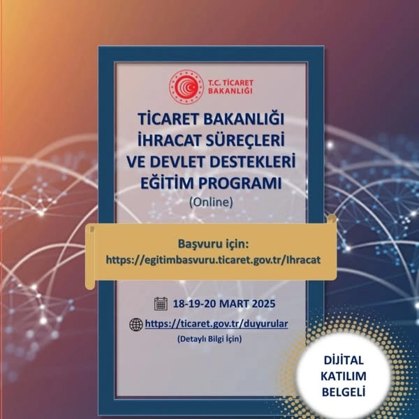 Ticaret Bakanlığı İhracat Süreçleri ve Devlet Destekleri Eğitim Programı Hk. 