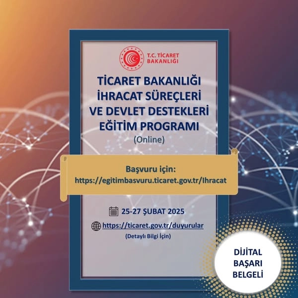 Ticaret Bakanlığı İhracat Süreçleri ve Devlet Destekleri Eğitim Programı