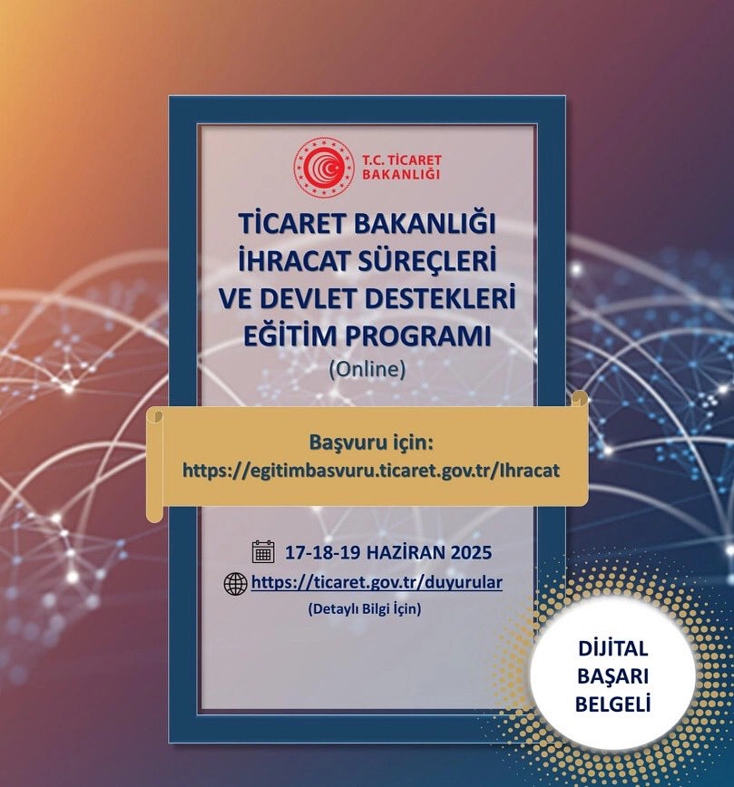 Ticaret Bakanlığı İhracat Süreçleri ve Devlet Destekleri Eğitim Programı